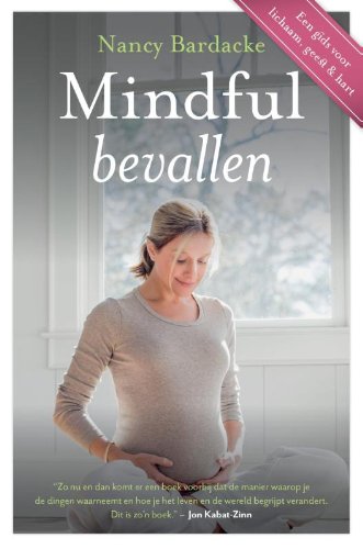 Mindful bevallen: een gids voor lichaam, geest & hart book