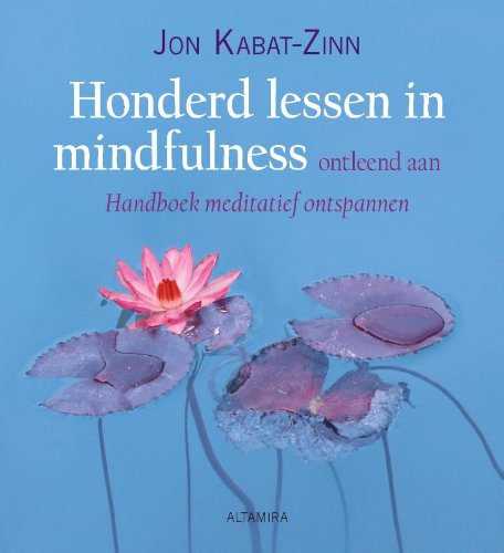 Honderd lessen in mindfulness: ontleend aan handboek meditatief ontspannen Religion & Esotericism