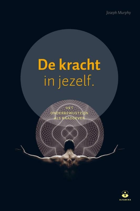 De kracht in jezelf: het onderbewustzijn als raadgever Social Sciences