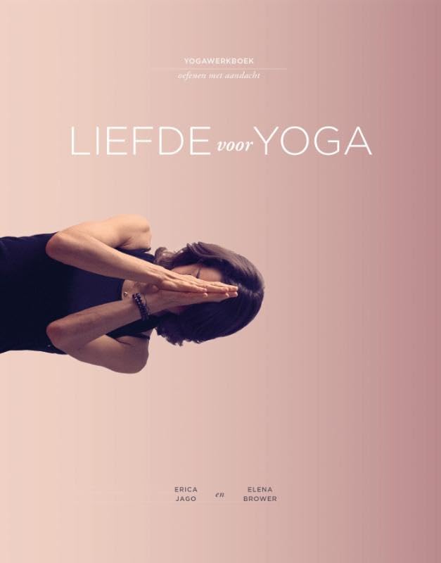 Liefde voor yoga: yogawerkboek : oefenen met aandacht Health, Nutrition & Fitness