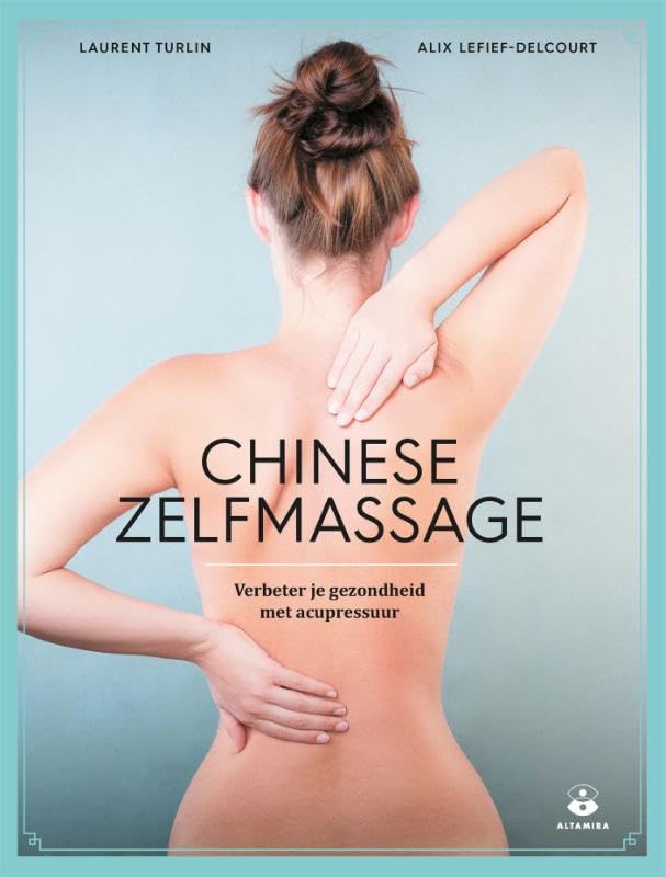 Chinese zelfmassage: verbeter je gezondheid met acupressuur book