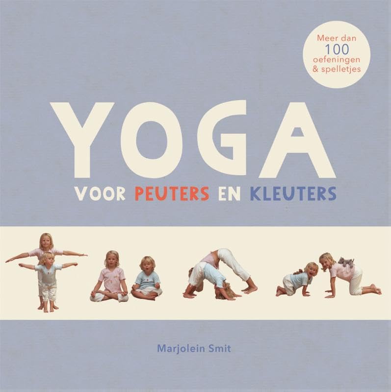 Yoga voor peuters en kleuters: meer dan 100 oefeningen & spelletjes book
