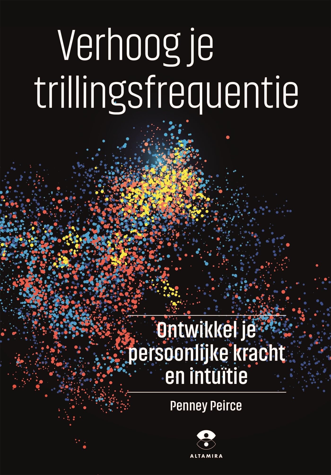 Verhoog je trillingsfrequentie: ontwikkel je persoonlijke kracht en intuïtie Religion & Esotericism