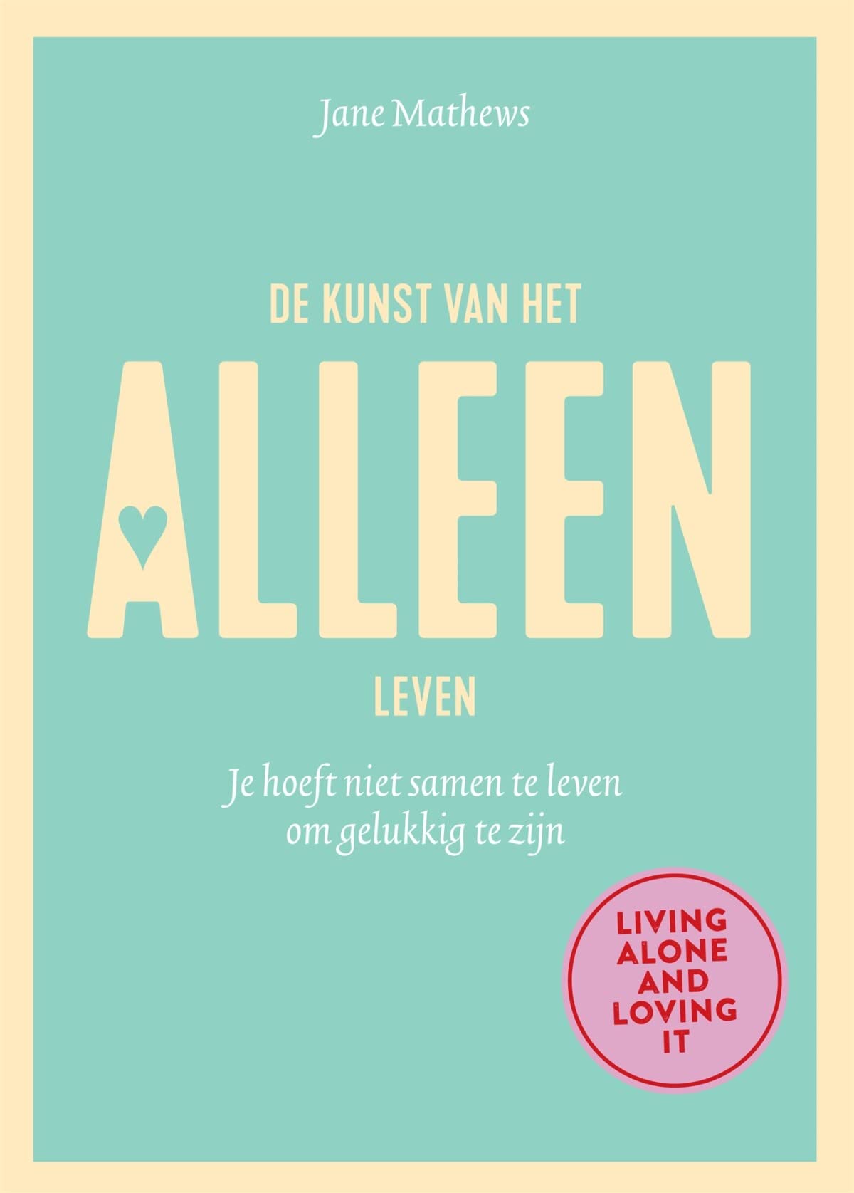 De kunst van het alleen leven: je hoeft niet samen te leven om gelukkig te zijn Philosophy