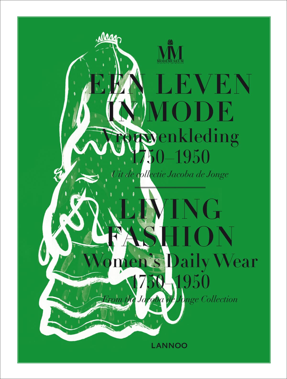 Living Fashion: Daily Women's Wear 1750-1950: vrouwenkleding 1750-1950 uit de collectie Jacoba de Jonge Books