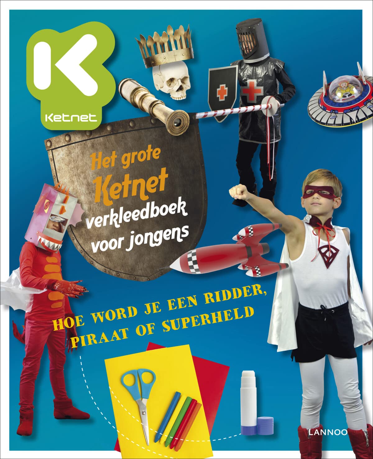 Het grote Ketnet verkleedboek voor jongens: hoe word je een ridder, piraat of superheld book