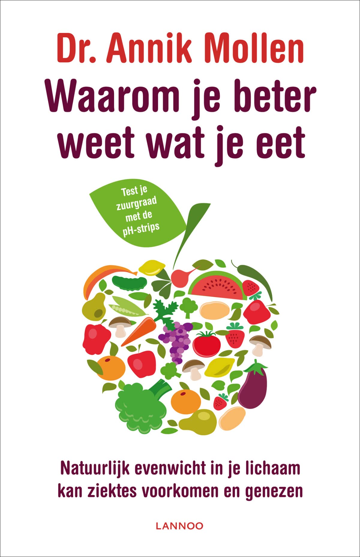 Waarom je beter weet wat je eet: natuurlijk evenwicht in je lichaam kan ziektes voorkomen en genezen Medicine