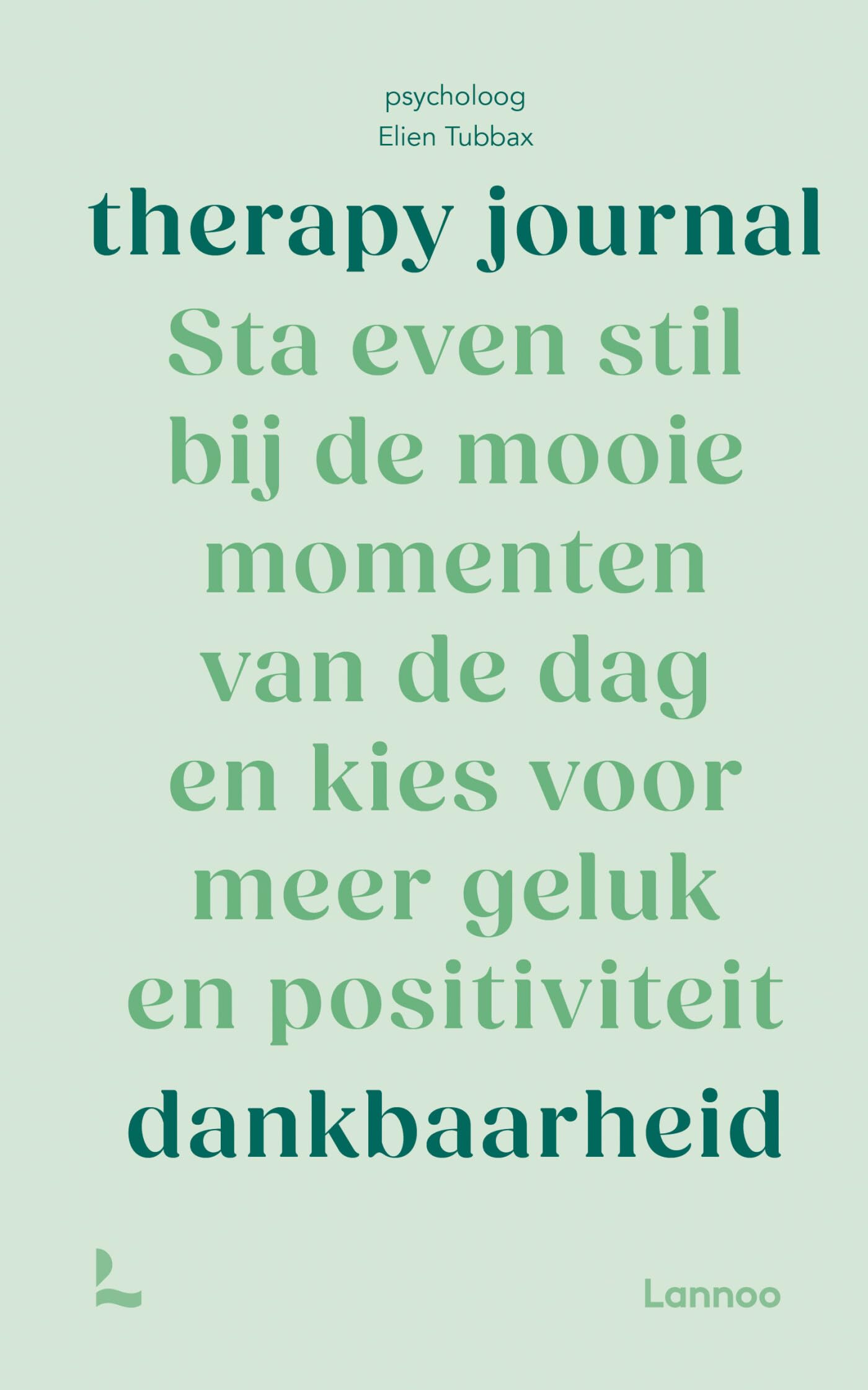 Therapy journal: Dankbaarheid: Sta even stil bij de mooie momenten van de dag en kies voor meer geluk en positiviteit book