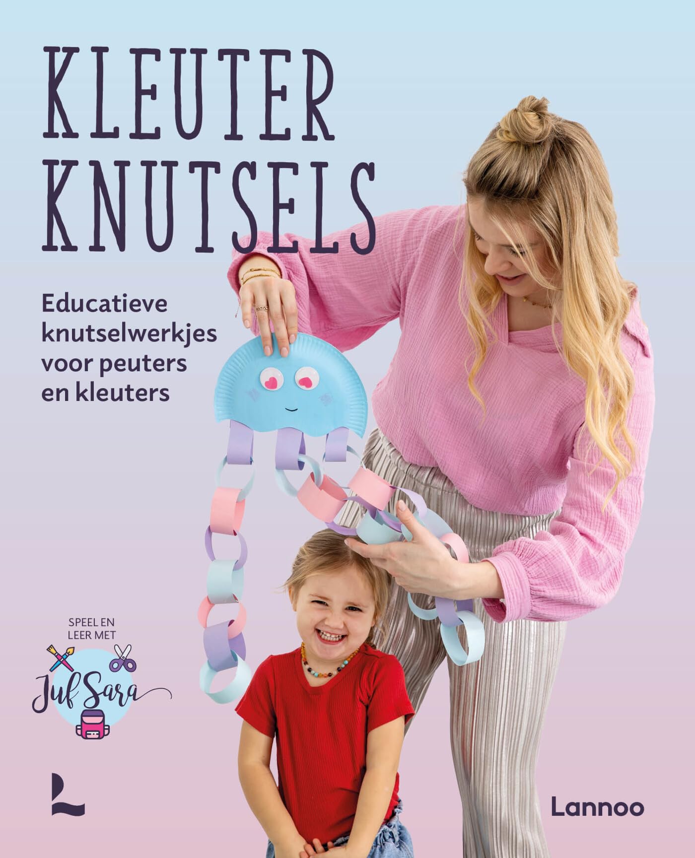 Kleuterknutsels: educatieve knutselwerkjes voor peuters en kleuters (Speel en leer met Juf Sara) Hobbies & Crafts