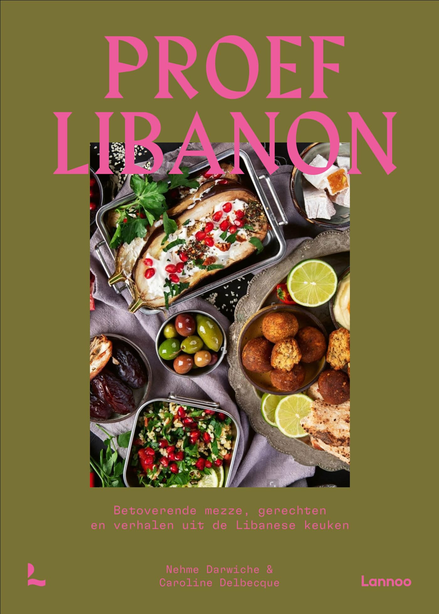 Proef de echte Libanese keuken: betoverende mezze, gerechten en verhalen book
