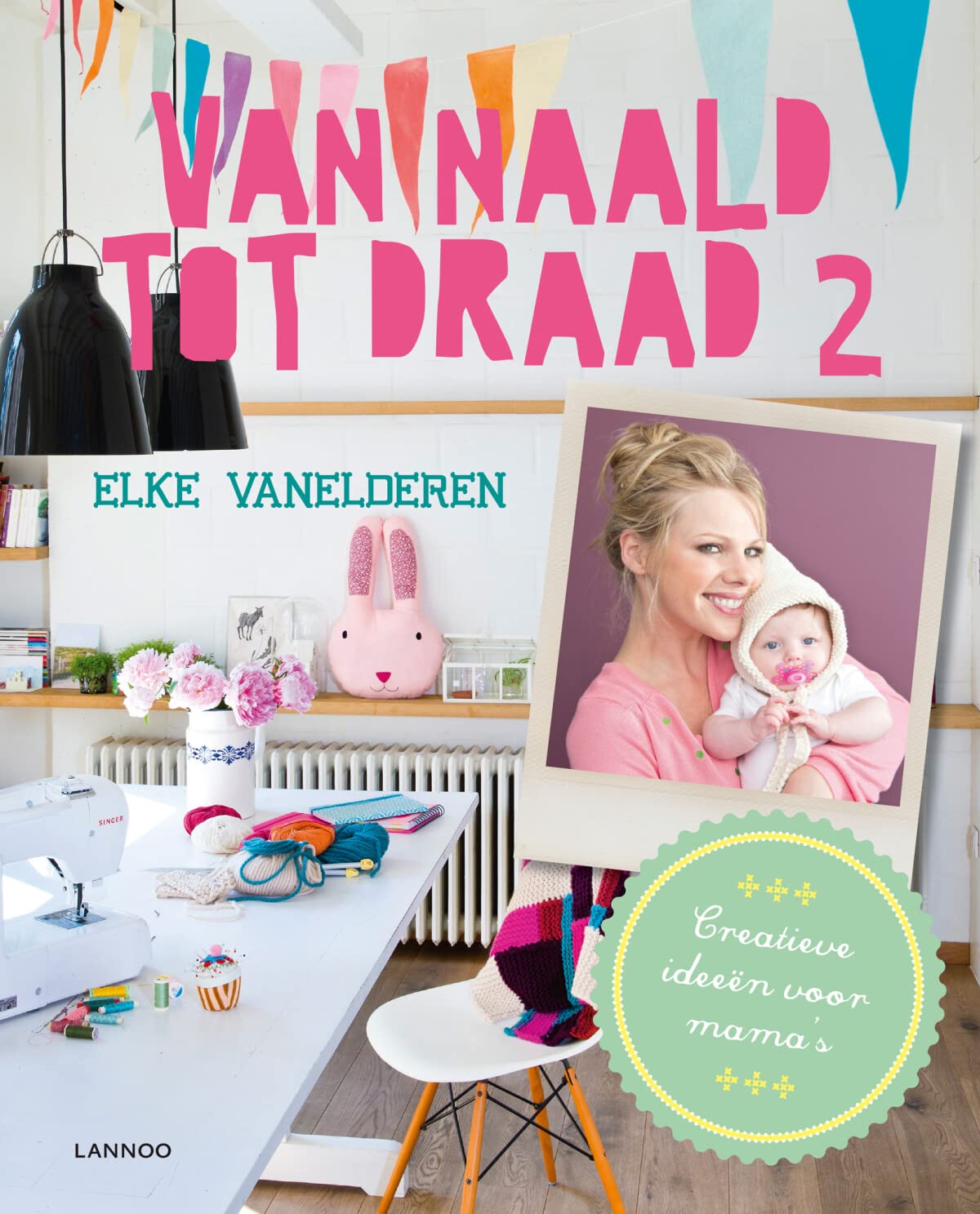 Van naald tot draad: Creatieve ideeën voor mama's book