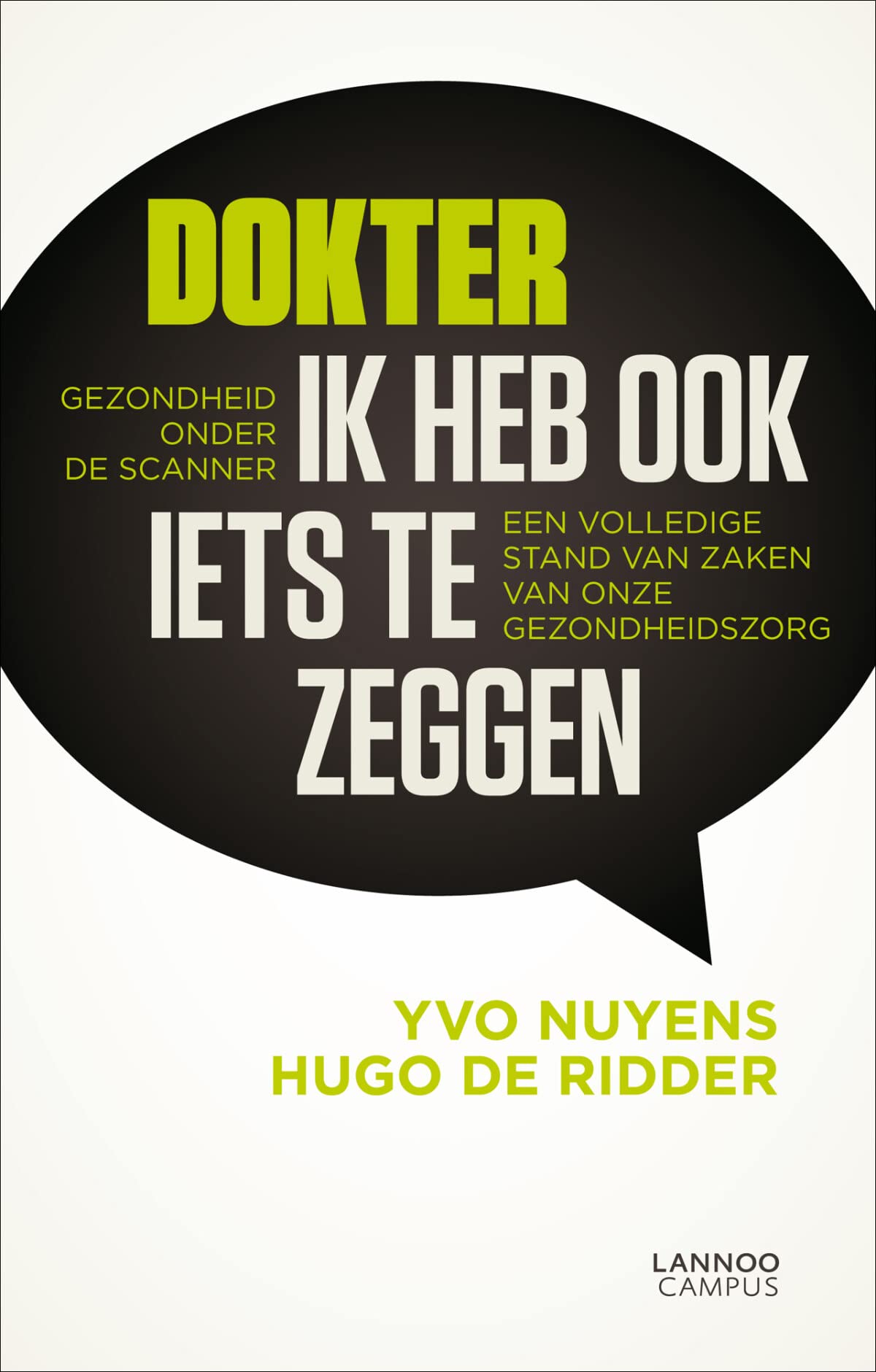 Dokter ik heb ook iets te zeggen: gezondheid onder de scanner : een volledige stand van zaken van onze gezondheidszorg book