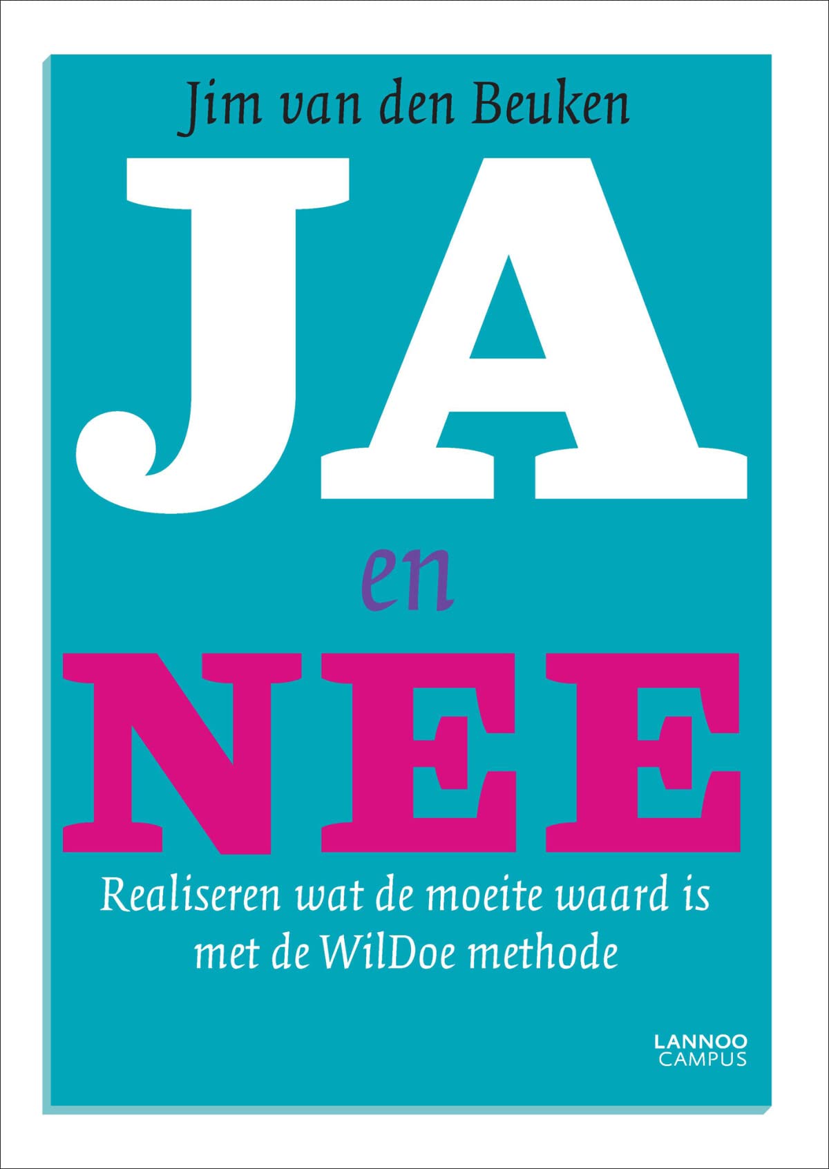 Ja en nee: Realiseren wat de moeite waard is met de WilDoe methode Business, Finance & Career