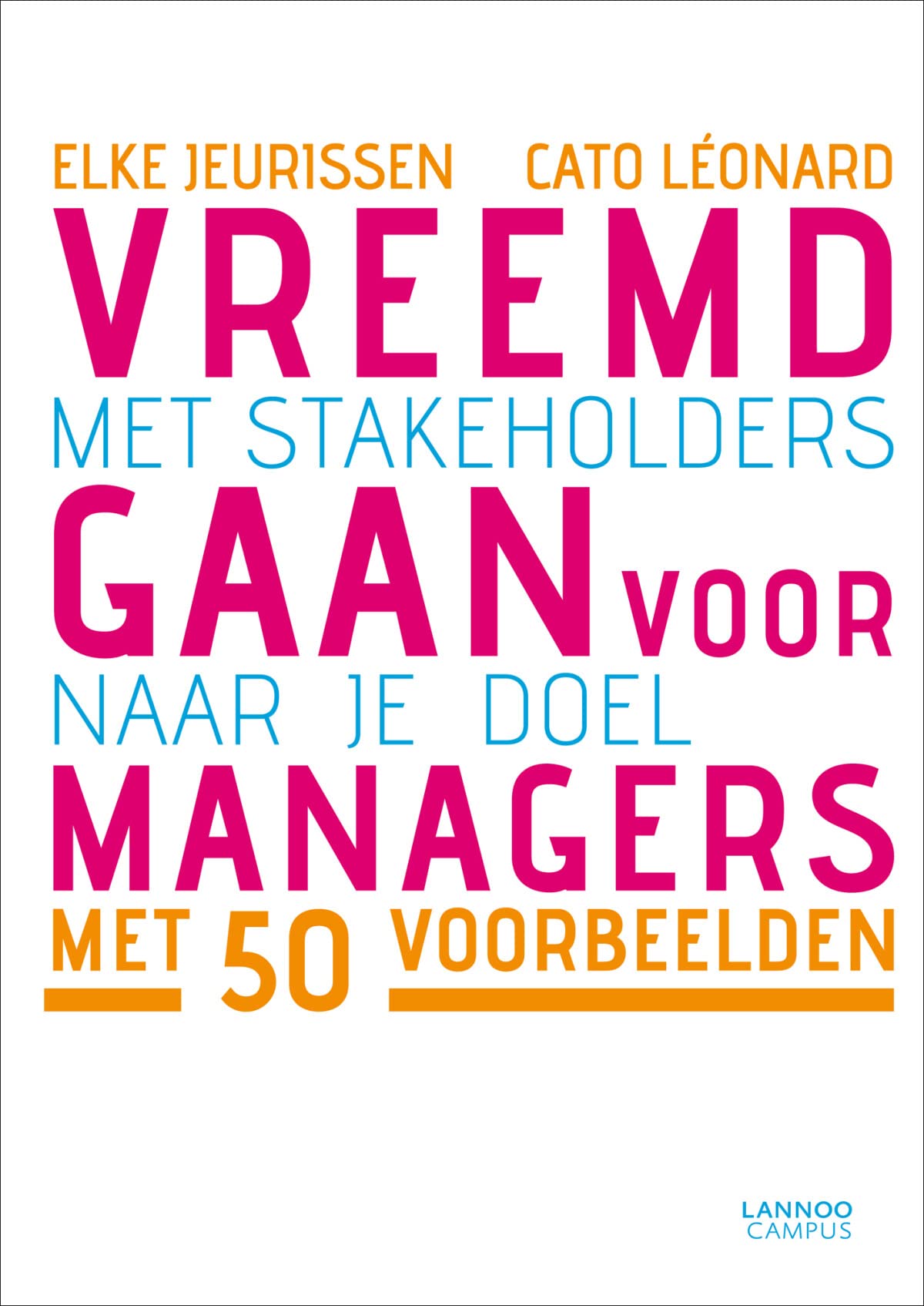 Vreemd gaan voor managers: met stakeholders gaan naar je doel : met 50 voorbeelden Business, Finance & Career