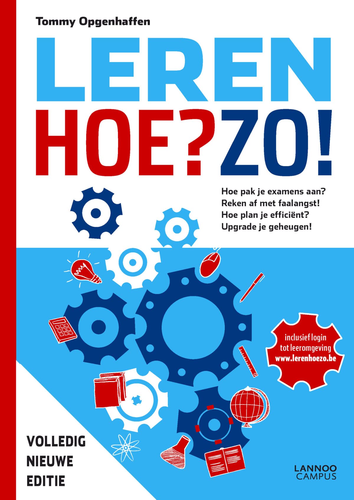 Leren: hoe? zo! : hoe pak je examens aan? reken af met faalangst! hoe plan je efficiënt? upgrade je geheugen! Books