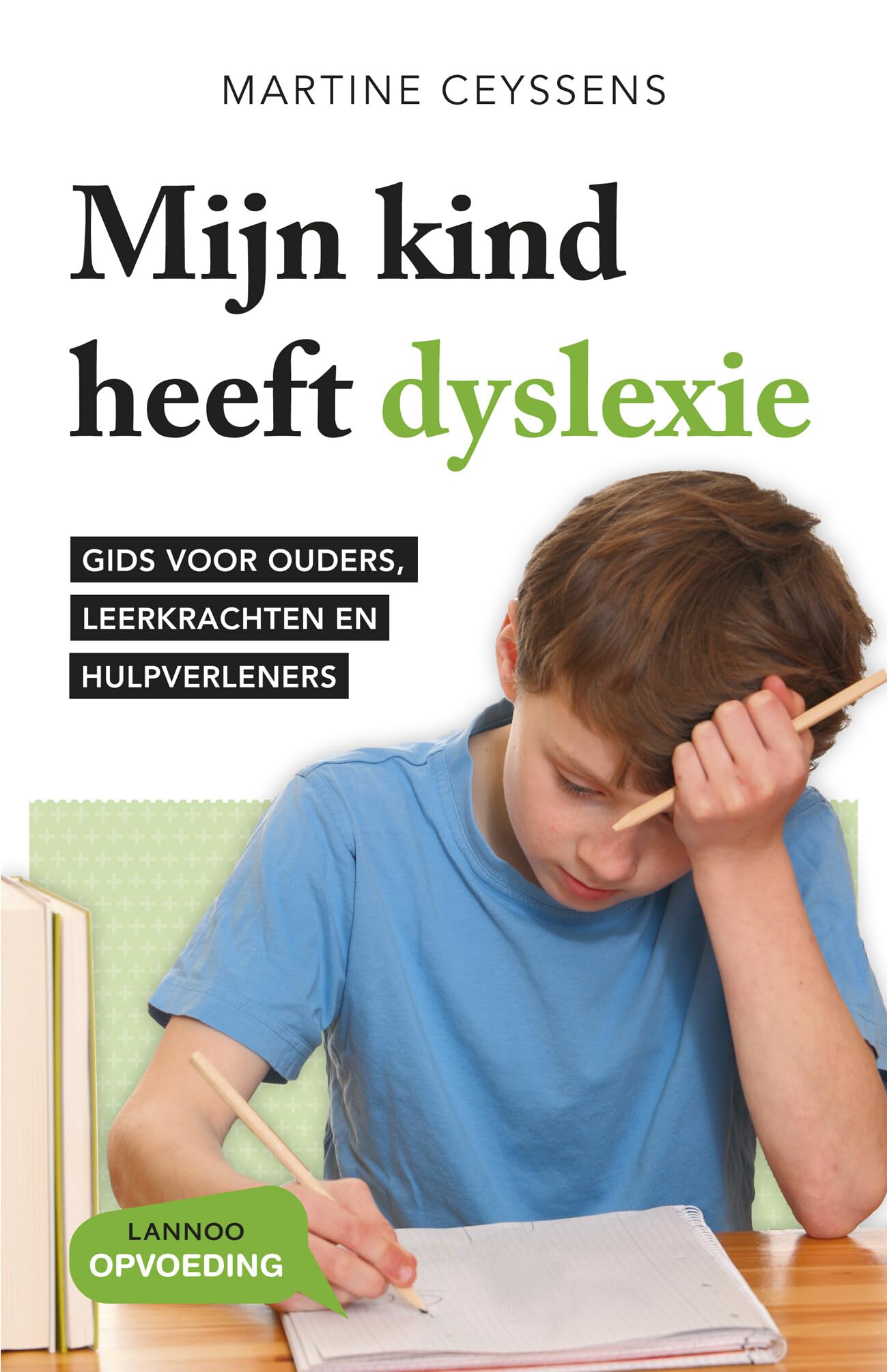 Mijn kind heeft dyslexie - Nieuwe editie: Gids voor ouders, leerkrachten en hulpverleners book