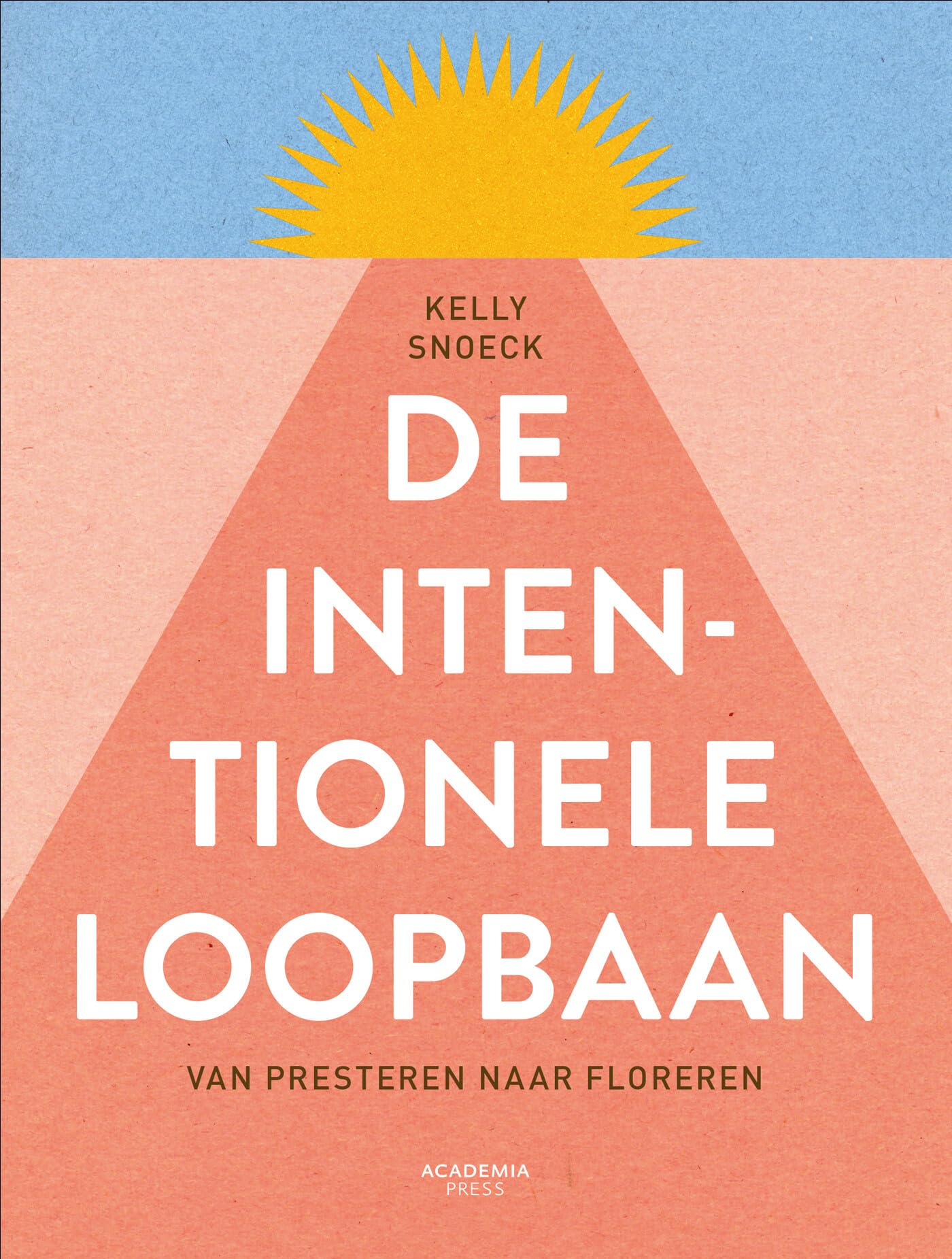 De intentionele loopbaan: van presteren naar floreren in je carrière book