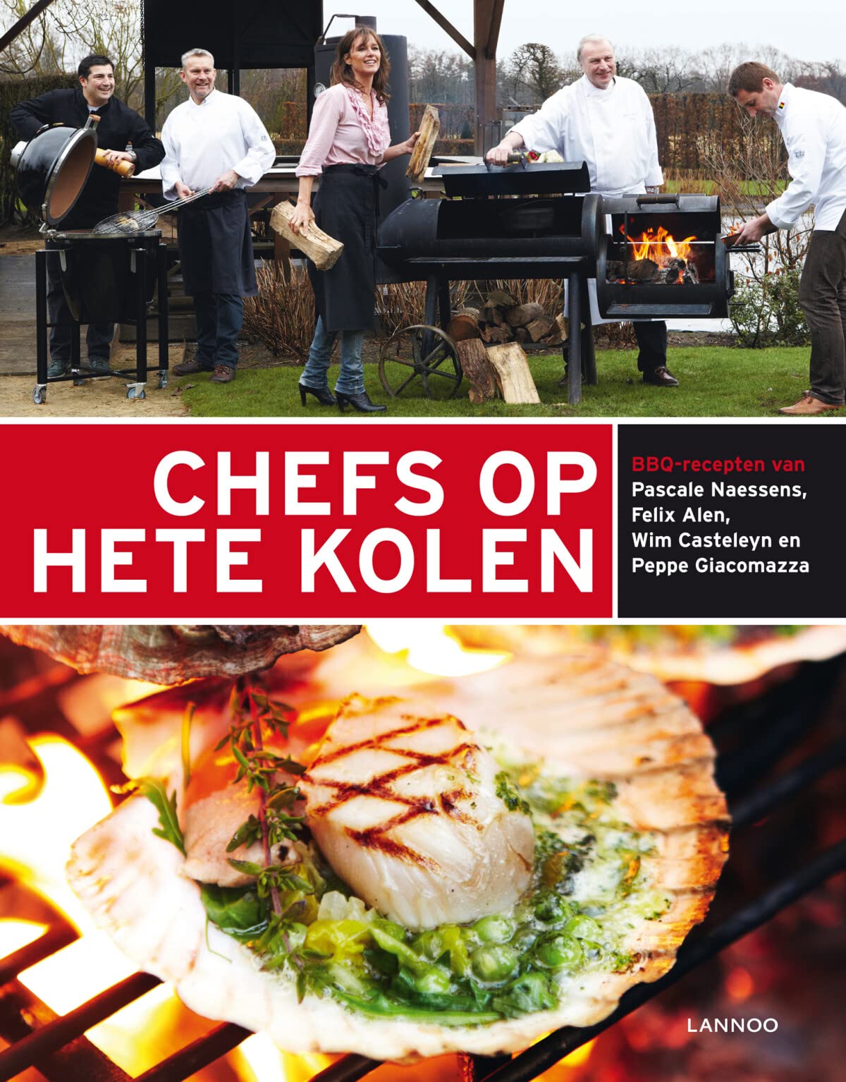 Chefs op hete kolen: BBQ-recepten van Pascale Naessens, Felix Alen, Wim Casteleyn en Peppe Giacomazza book