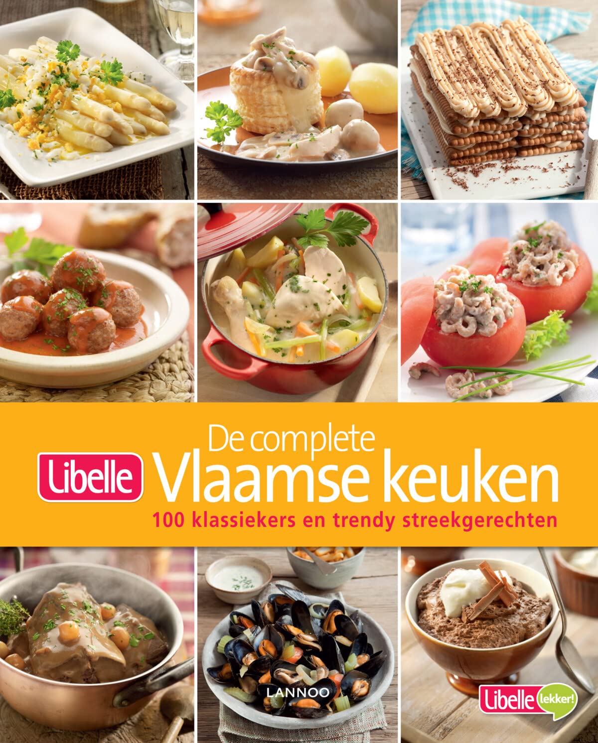 Libelle - De complete Vlaamse keuken: 100 klassiekers en trendy streekgerechten (Libelle: 100 klassiekers en trendy streekgerechten) Leisure, Home & Garden