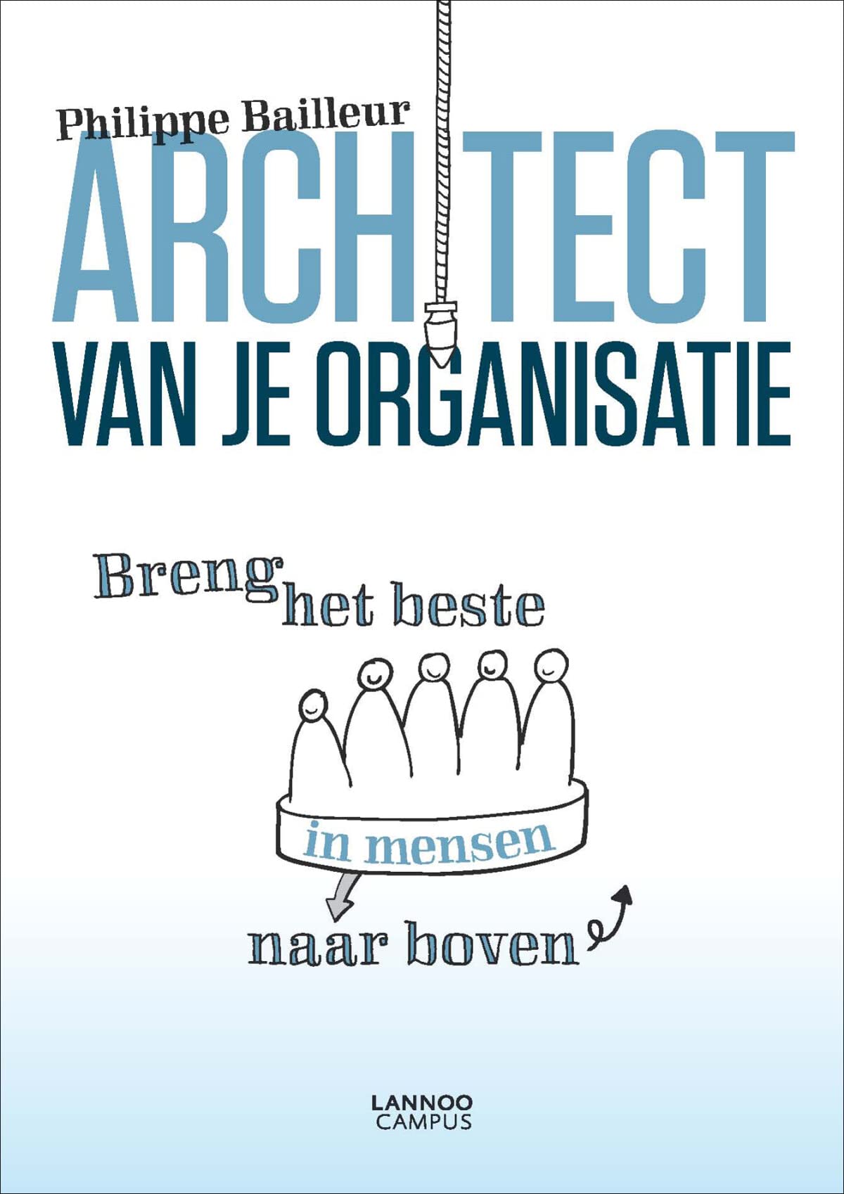 Architect van je organisatie: breng het beste in mensen naar boven book