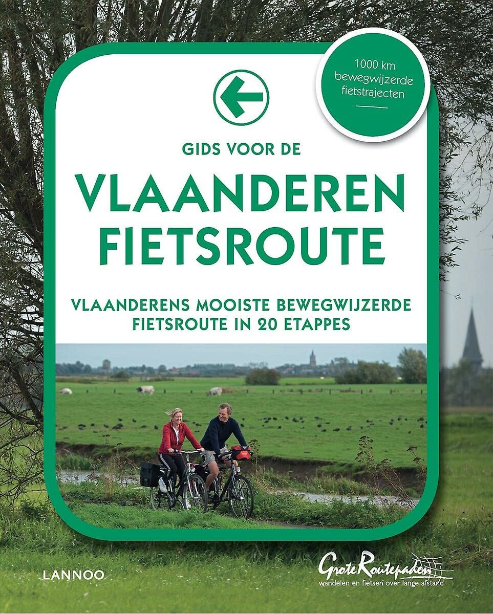 Gids voor de Vlaanderen Fietsroute: Vlaanderen mooiste bewegwijzerde fietsroute in 20 etappes Leisure & Fun