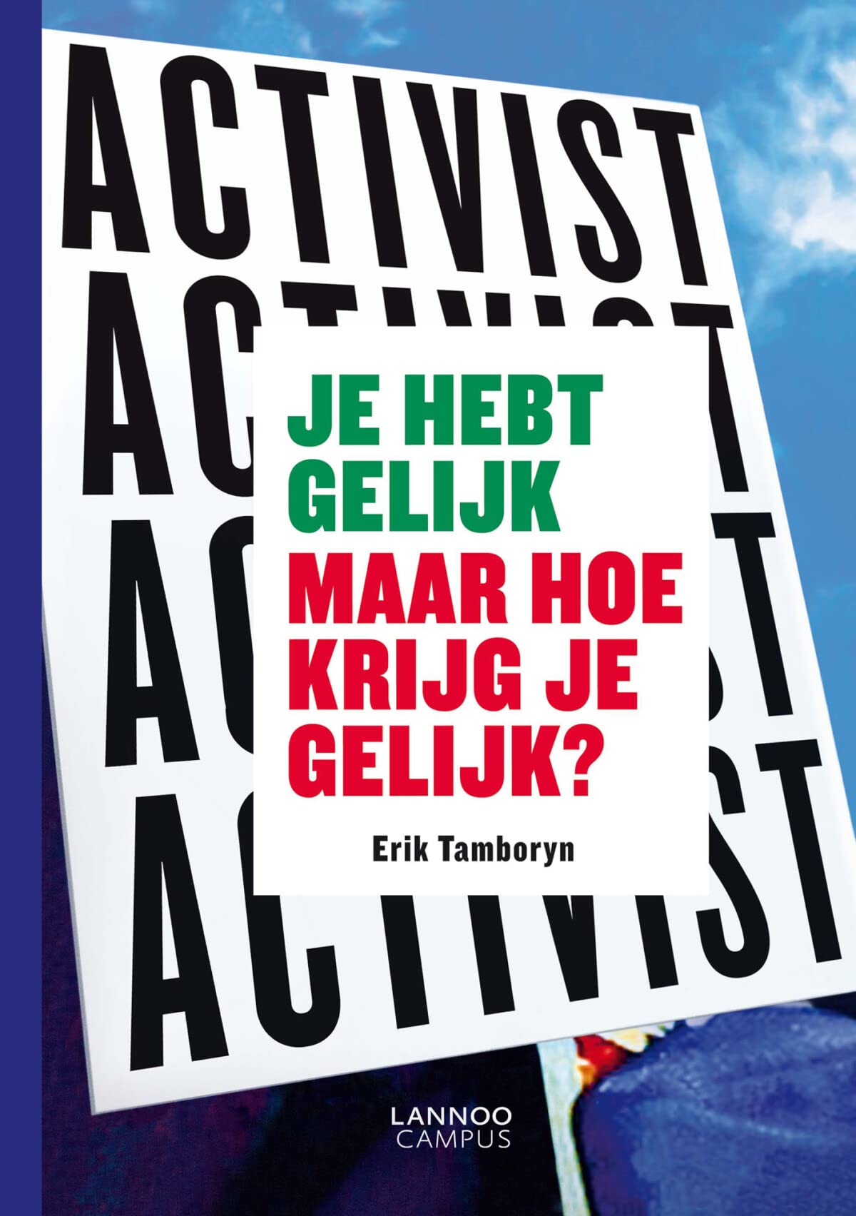 Activist: Je hebt gelijk maar hoe krijg je gelijk? book