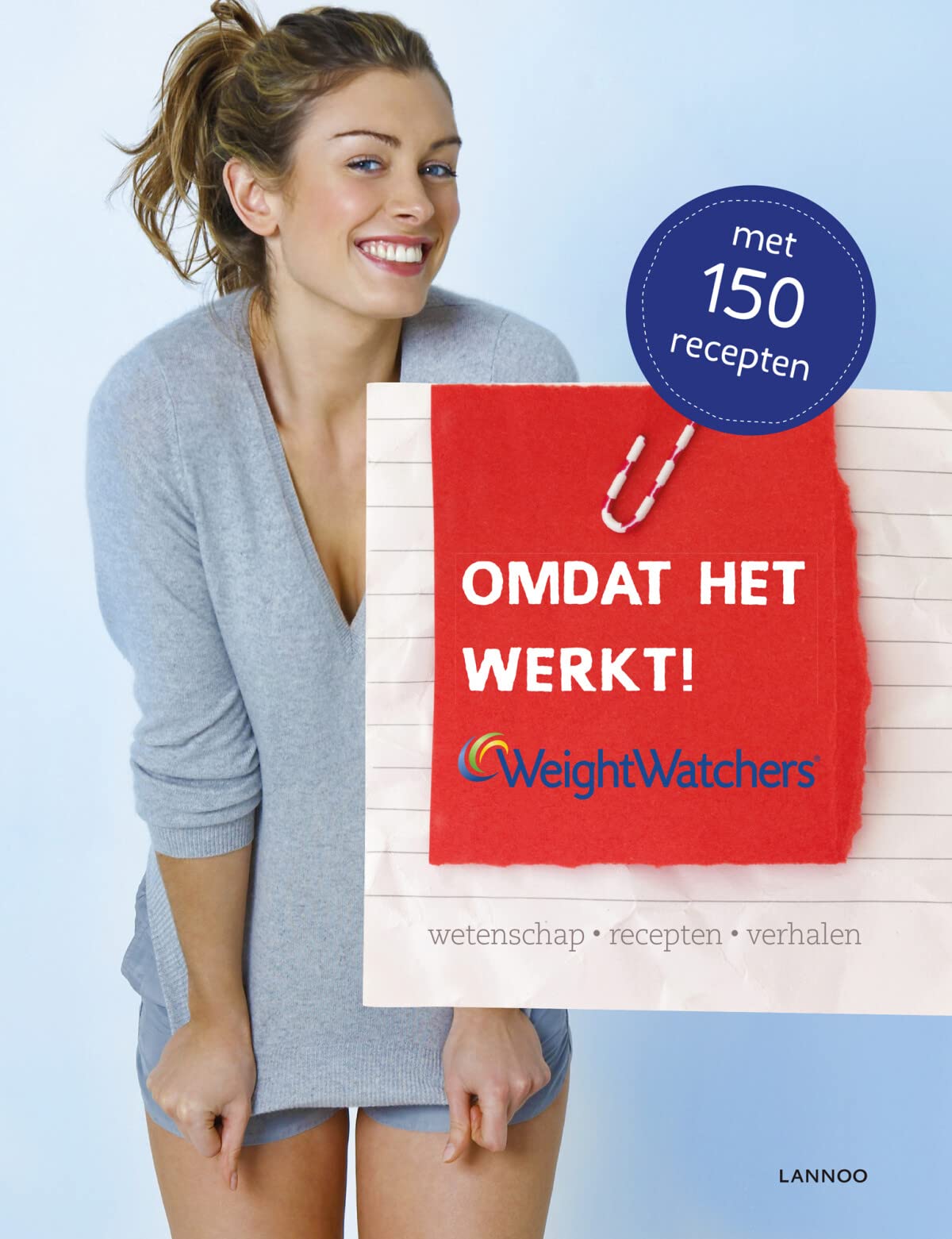 Weight Watchers: omdat het werkt! : wetenschap, recepten, verhalen book