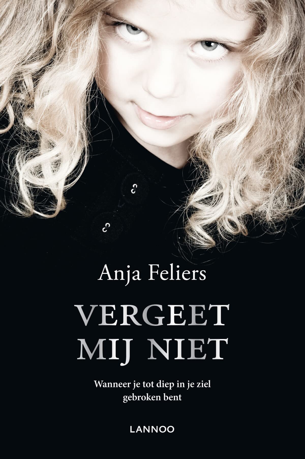 Vergeet mij niet: wanneer je tot diep in je ziel gebroken bent book