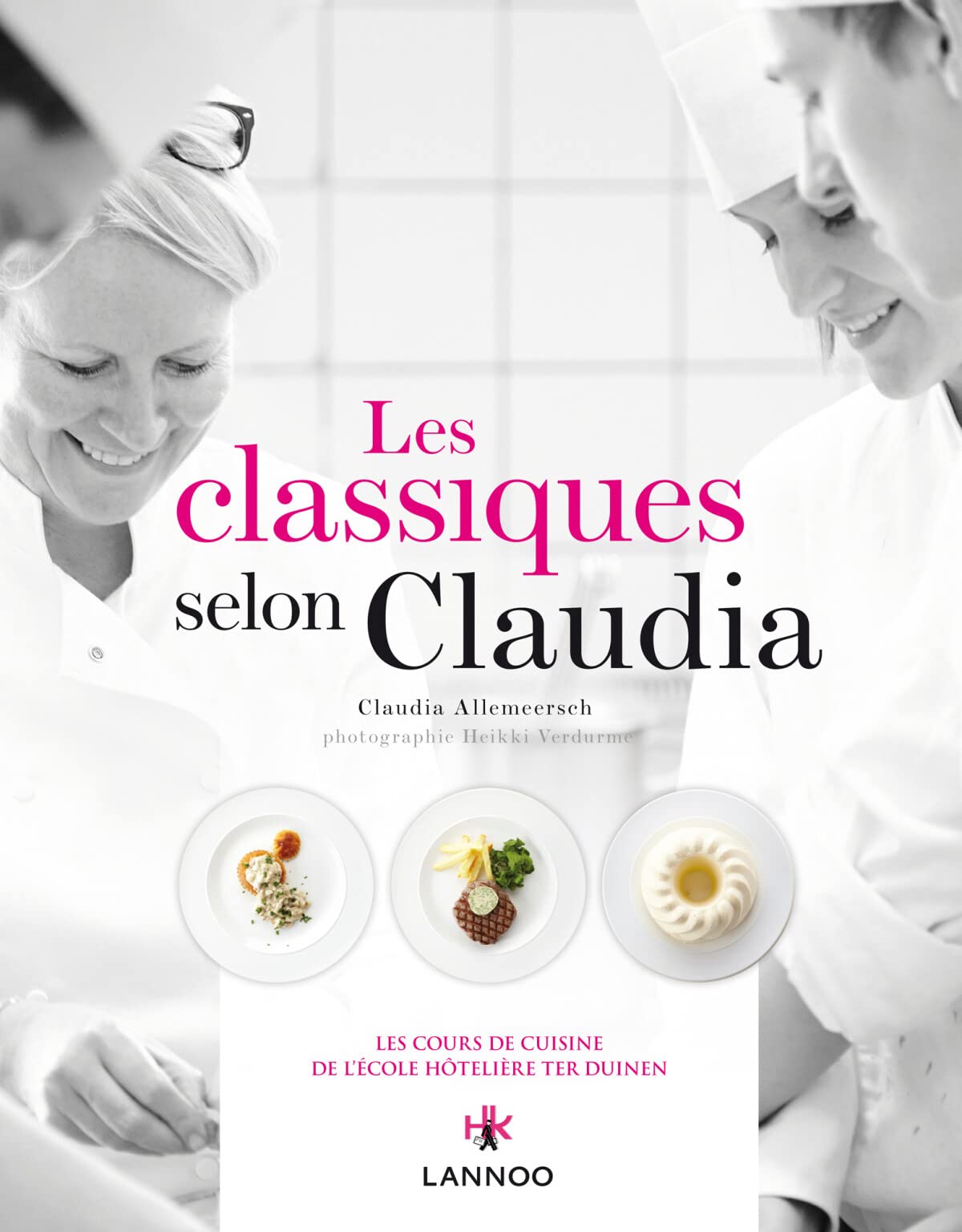 Les classiques selon Claudia: Les cours de cuisine de l'école hôtelière Ter Duinen Leisure, Home & Garden