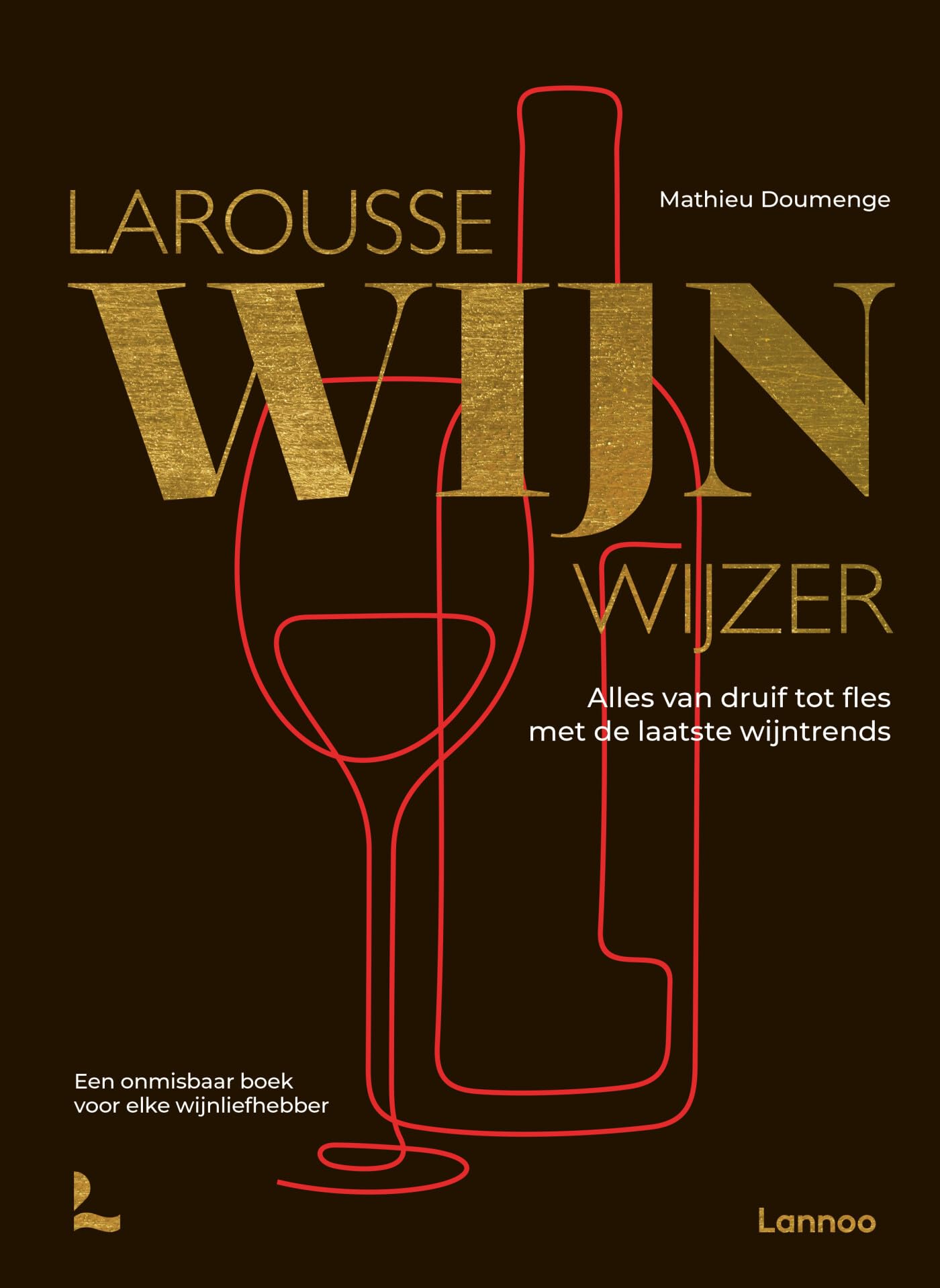 Larousse wijnwijzer: alles van druif tot fles met de laatste wijntrends : een onmisbaar boek voor elke wijnliefhebber Leisure, Home & Garden