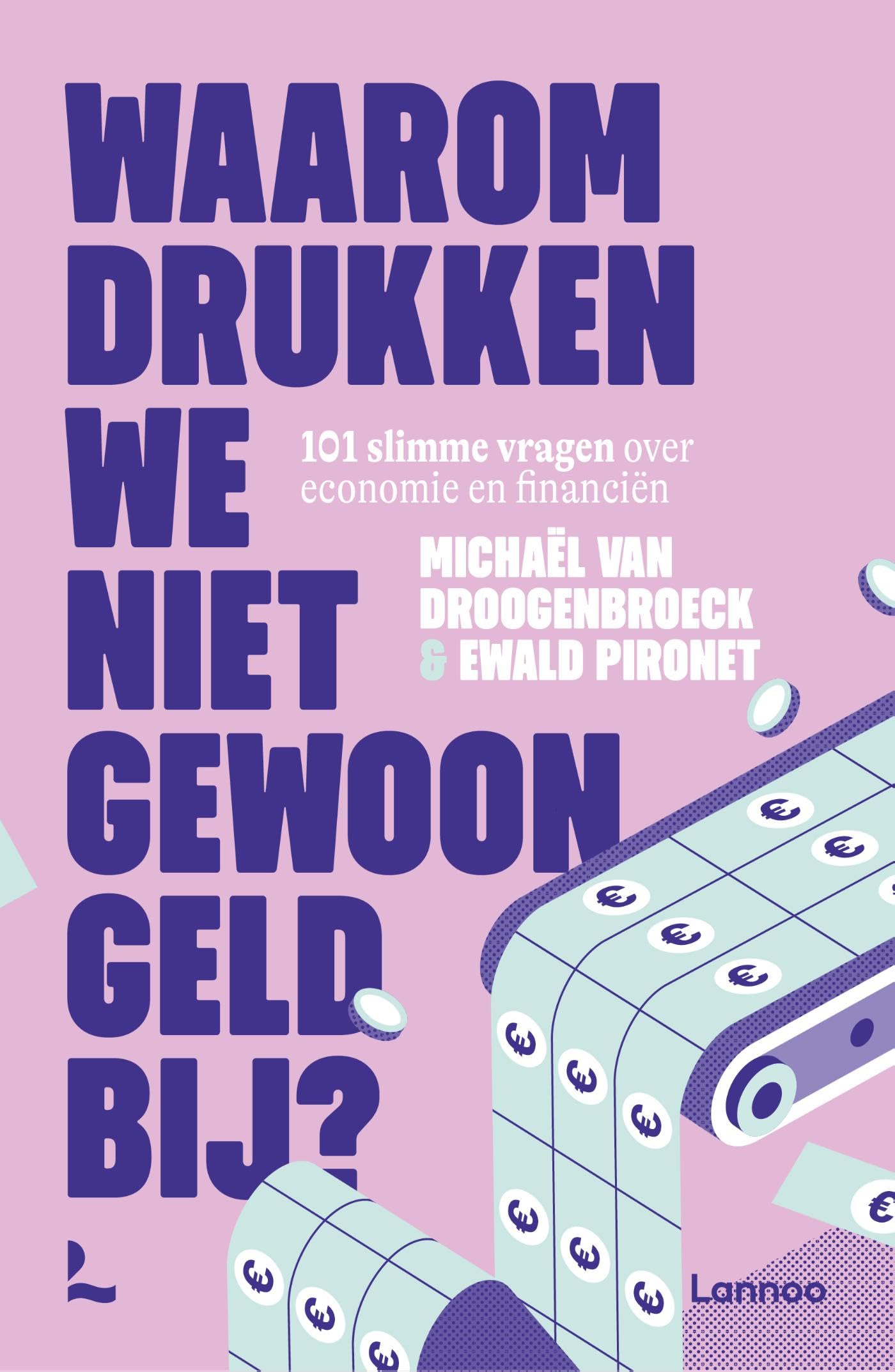 Waarom drukken we niet gewoon geld bij?: 101 slimme vragen over economie en financiën Business, Finance & Career