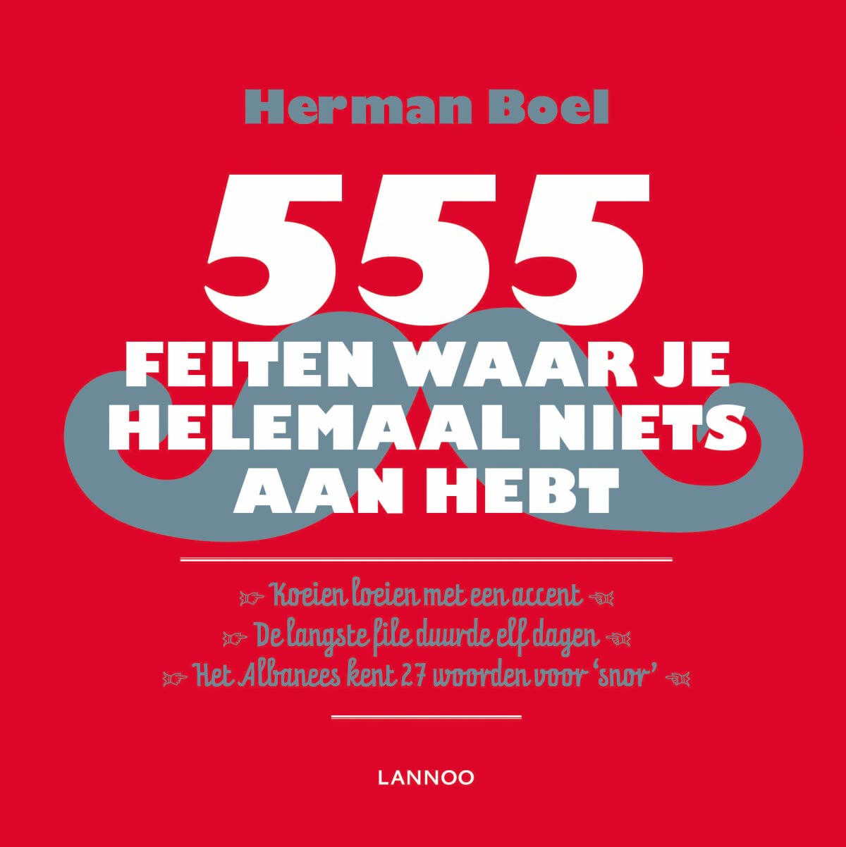 555 feiten waar je helemaal niets aan hebt Lifestyle