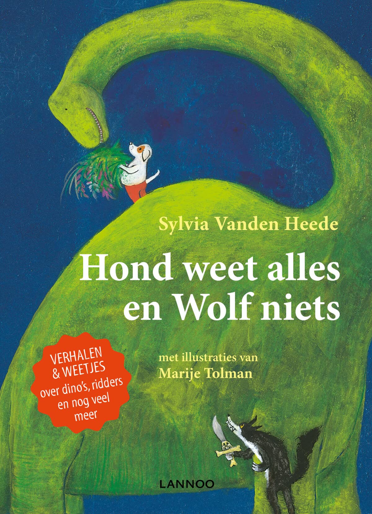 Hond weet alles en wolf niets: Verhalen & weetjes over dino's, ridders en nog veel meer book