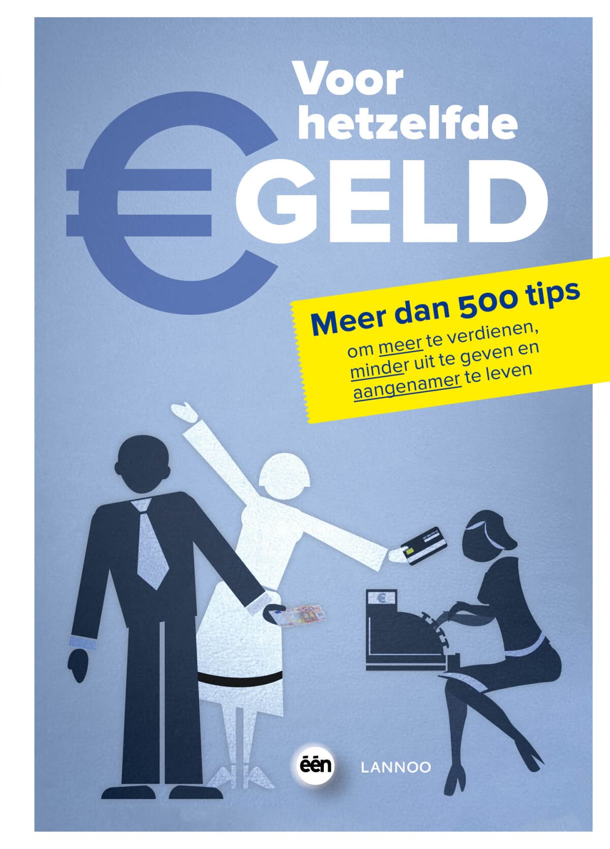 Voor hetzelfde geld: Meer dan 500 tips om meer te verdienen, minder uit te geven en aangenamer te leven book