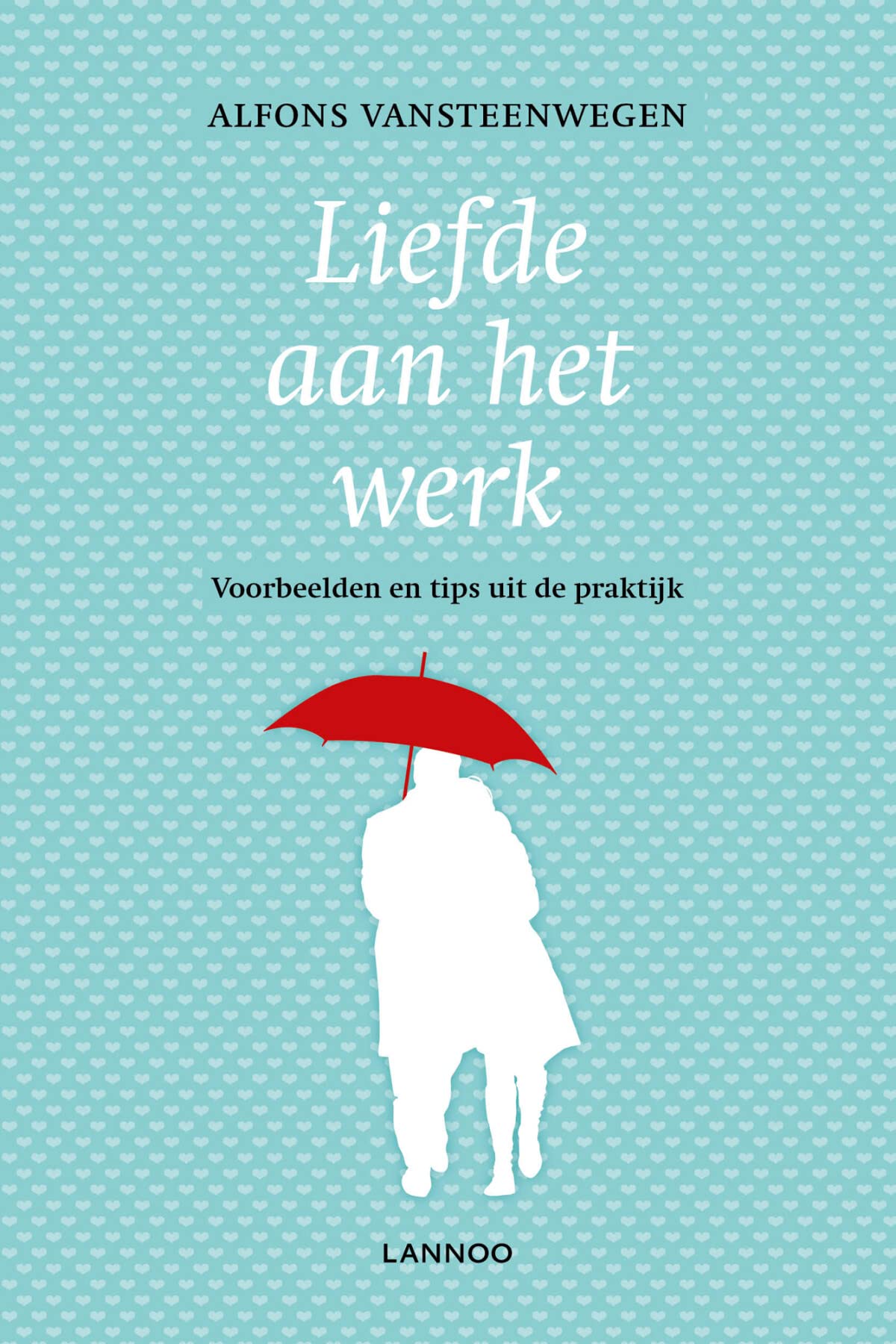Liefde aan het werk: Voorbeelden en tips uit de praktijk book