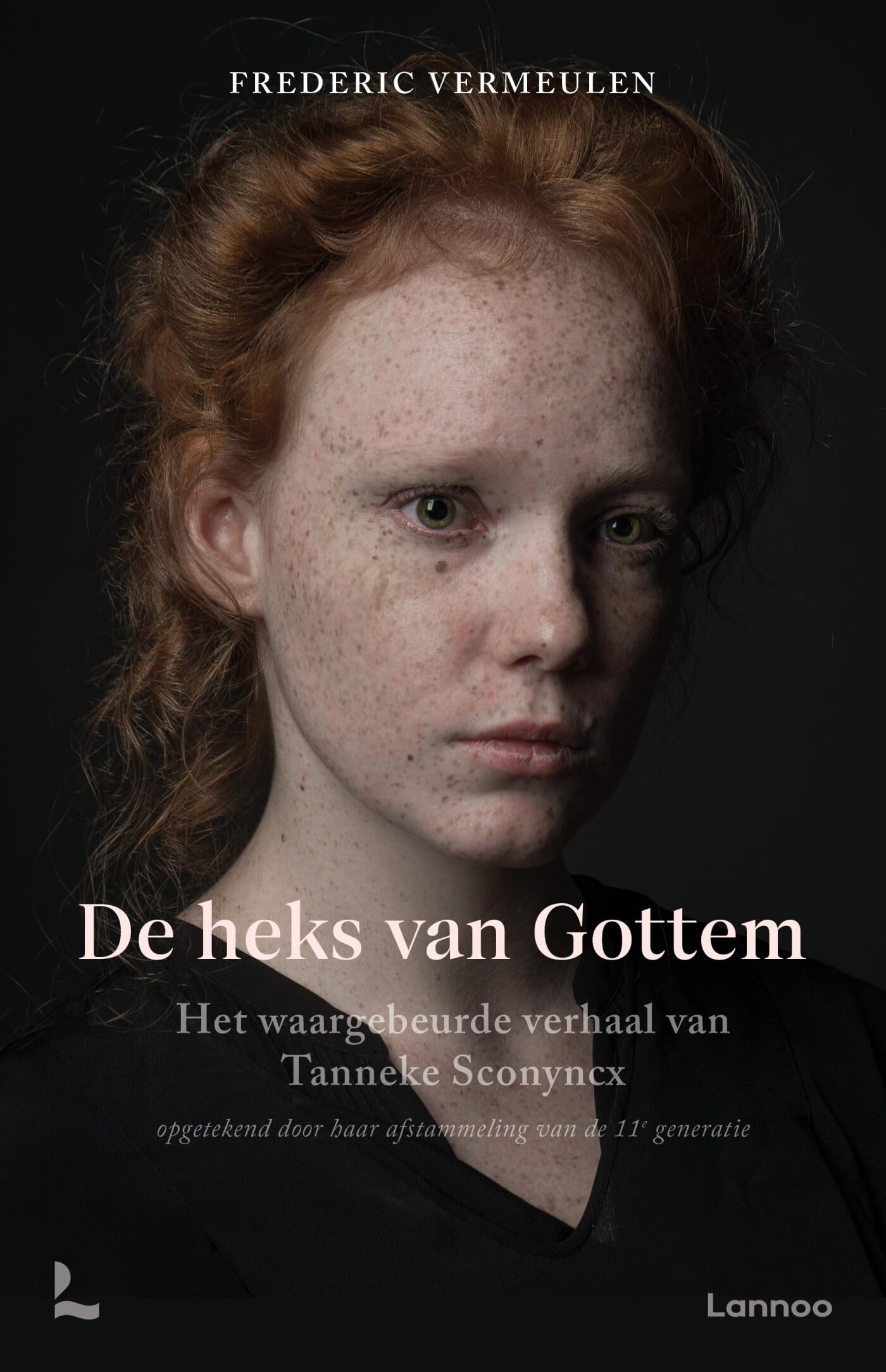 De heks van Gottem: het waargebeurde verhaal van Tanneke Sconyncx : verteld door haar afstammeling van de elfde generatie Social Sciences