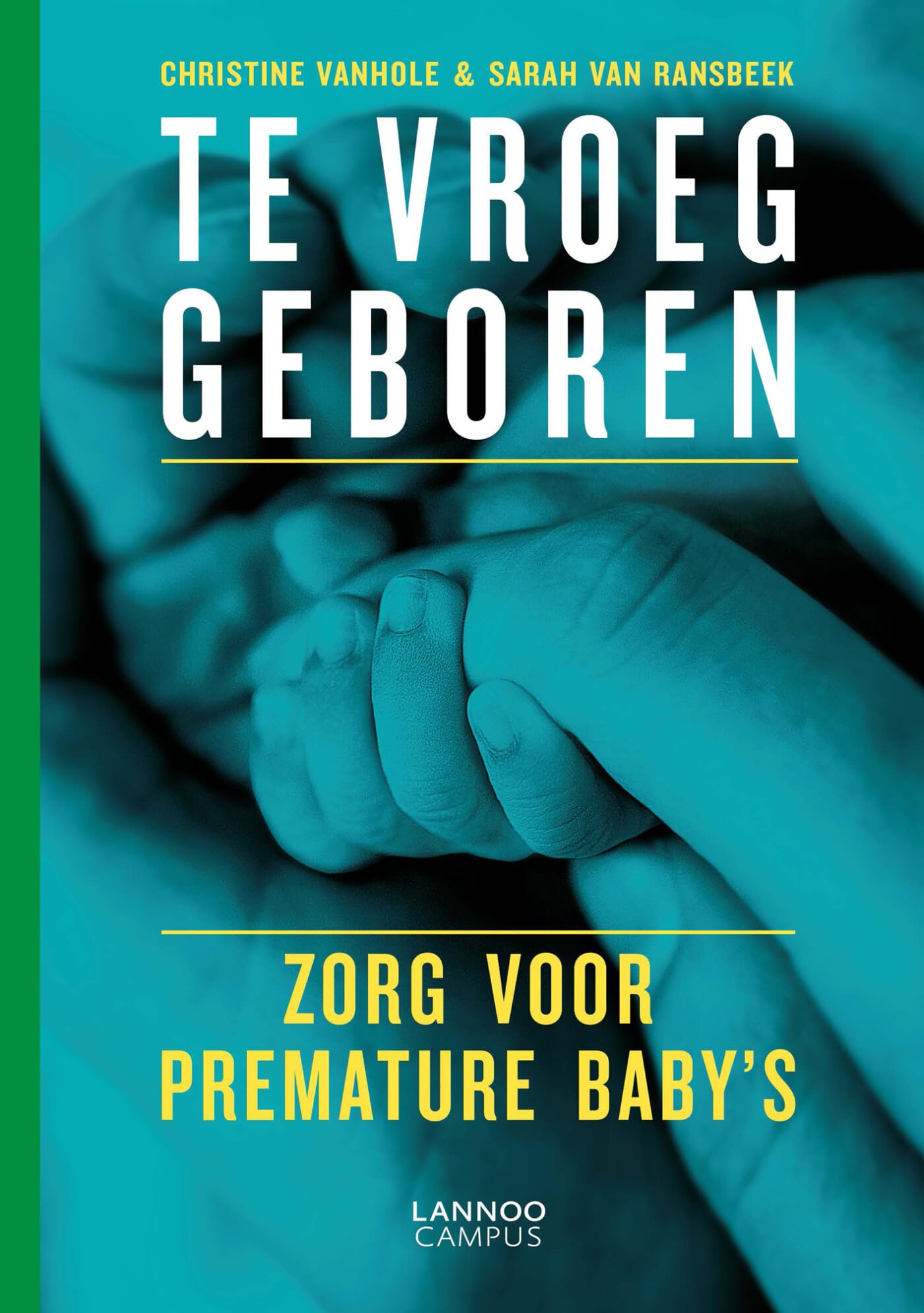 Te vroeg geboren: zorg voor premature baby's book