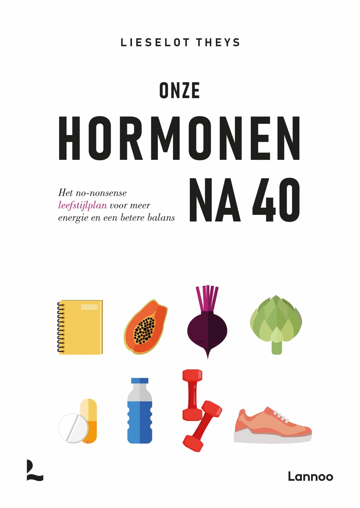 Onze hormonen na 40: het no-nonsense leefstijlplan voor vrouwen, voor en na de (peri)menopauze book
