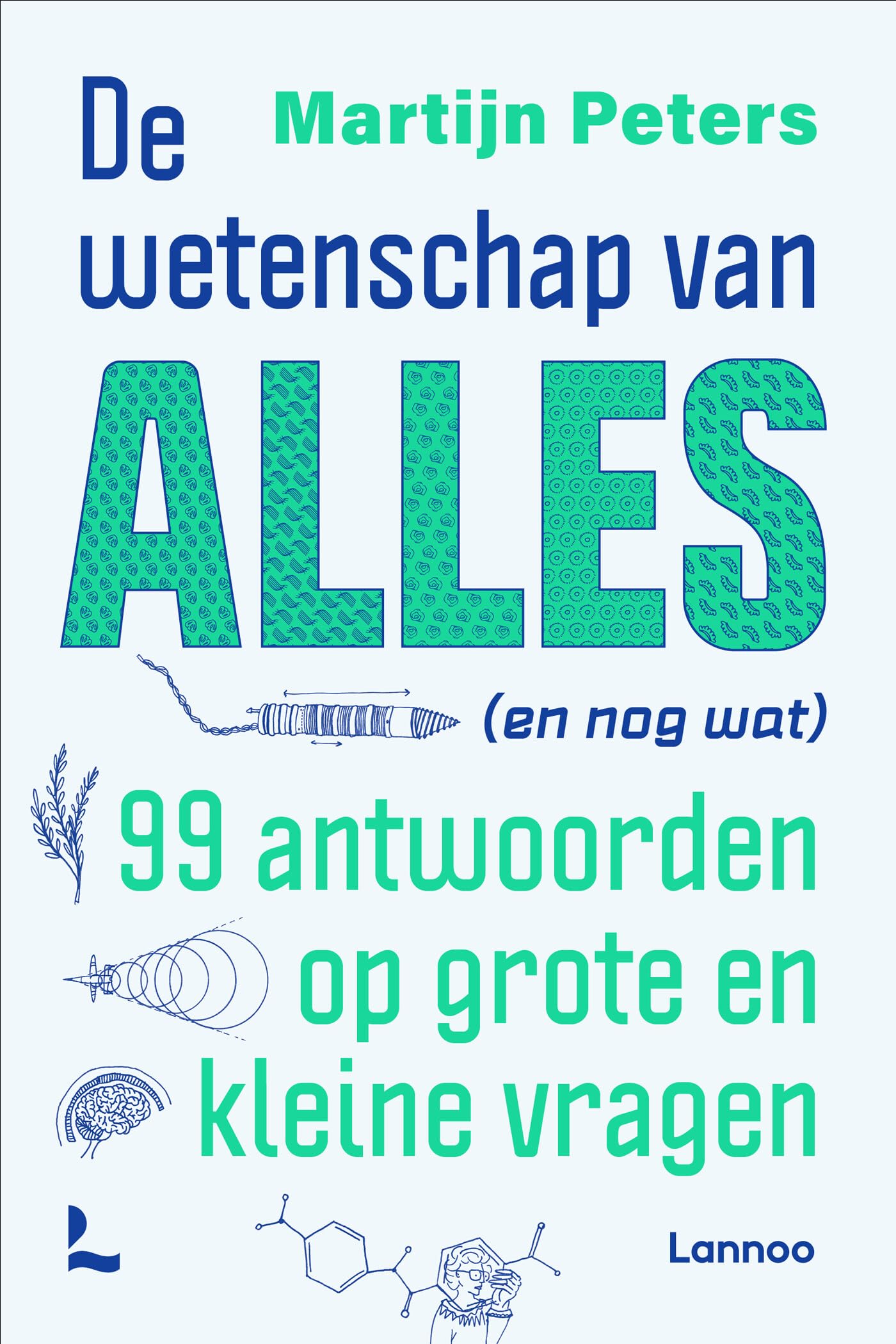 De wetenschap van alles (en nog wat): 99 antwoorden op grote en kleine vragen book