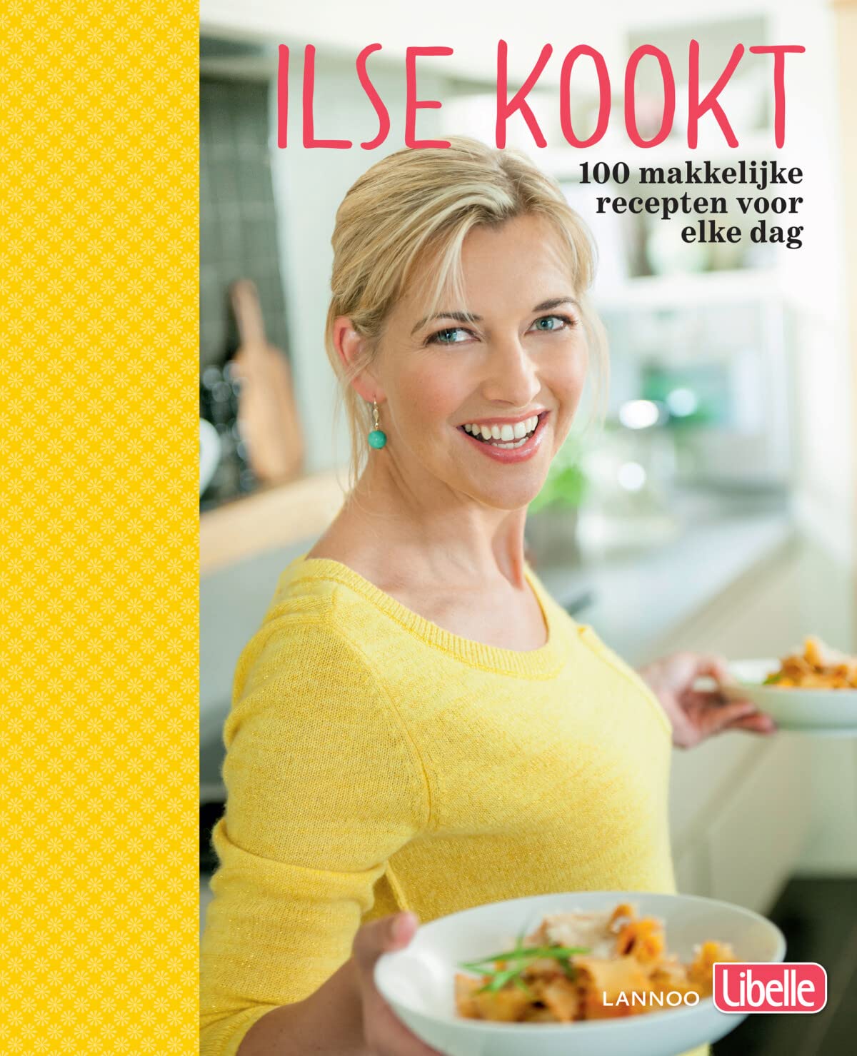 Ilse kookt: 100 makkelijke recepten voor elke dag book
