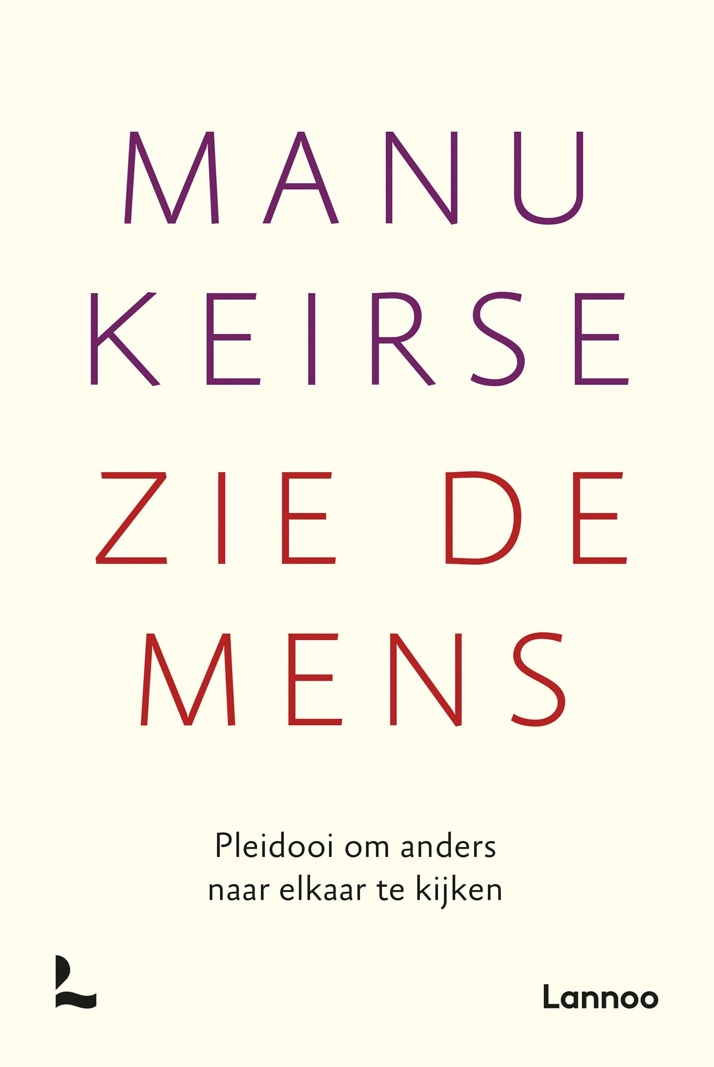Zie de mens: Pleidooi om anders naar elkaar te kijken Social Sciences