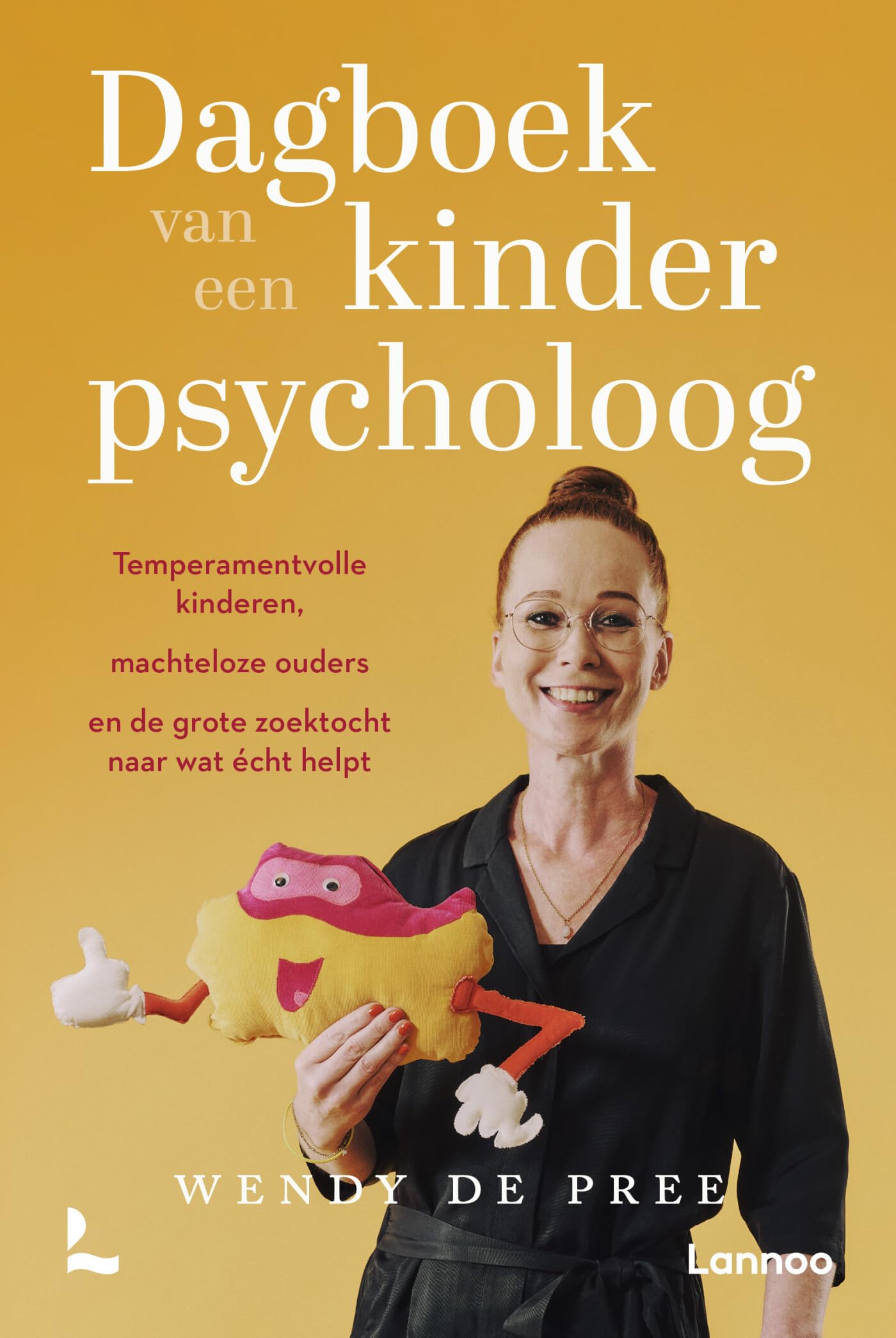 Dagboek van een kinderpsycholoog: temperamentvolle kinderen, machteloze ouders en de grote zoektocht naar wat écht helpt book