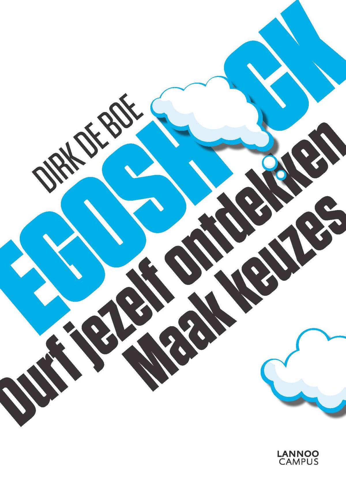 Egoshock: Durf jezelf ontdekken. Maak keuzes. Business, Finance & Career