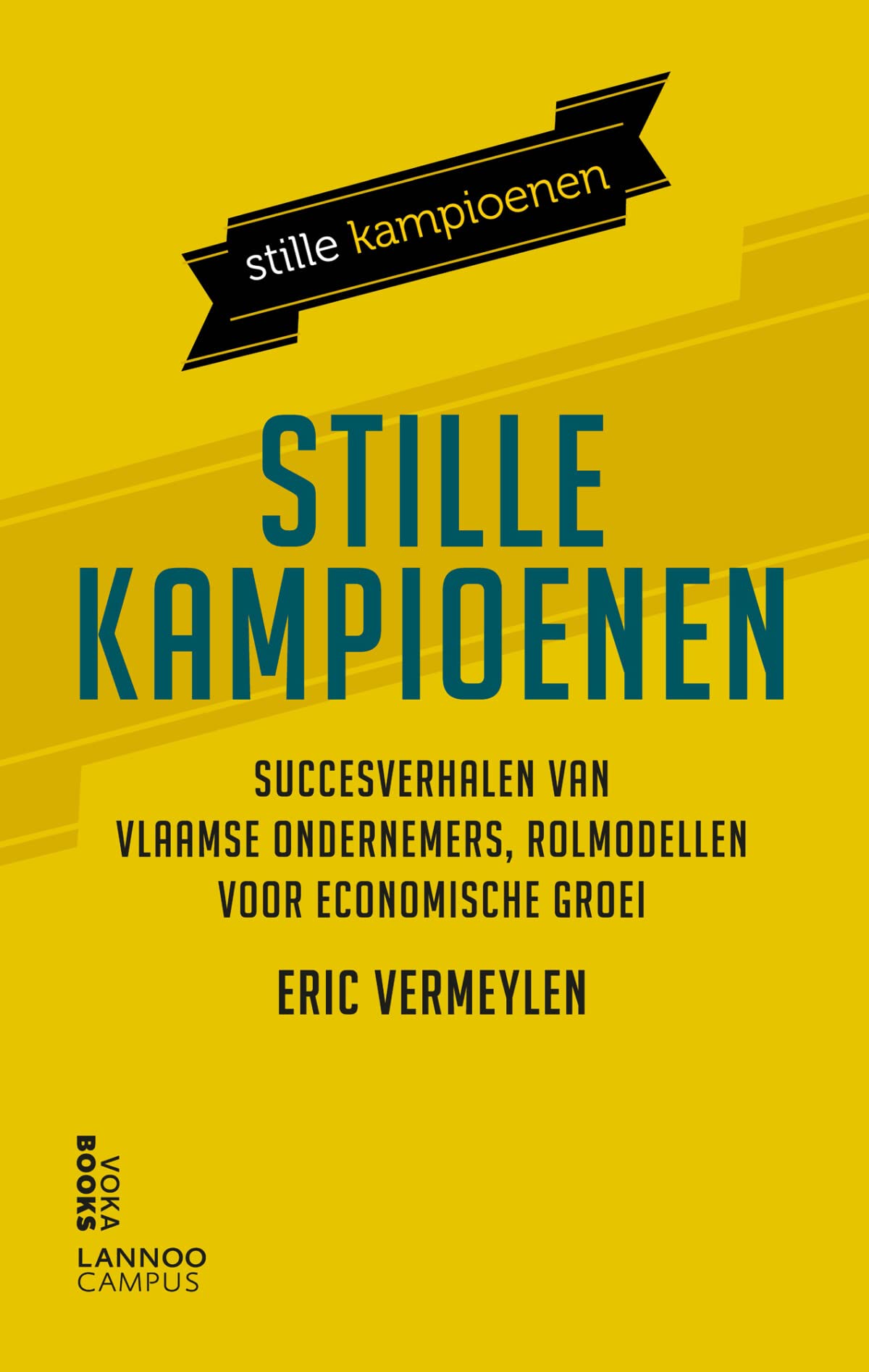 Stille Kampioenen: Succesverhalen van Vlaamse ondernemers, rolmodellen voor economische groei book