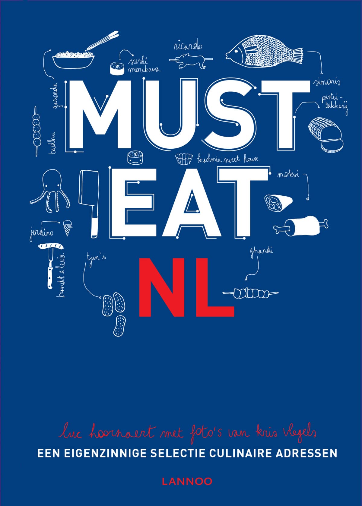 Must Eat Nederland: Een eigenzinnige selectie culinaire adressen book
