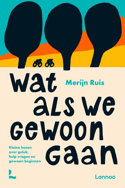 Wat als we gewoon gaan: kleine lessen over geluk, hulp vragen en gewoon beginnen book