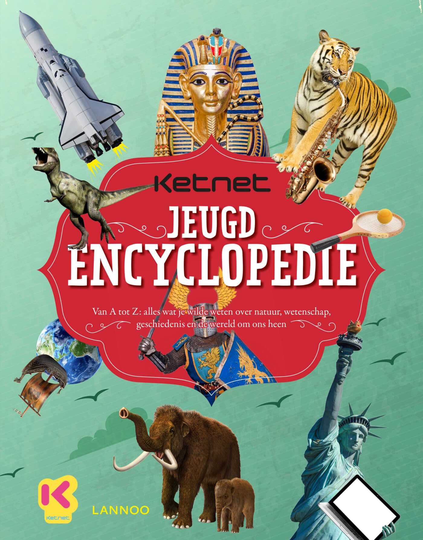 De Ketnet jeugdencyclopedie: van A tot Z: alles wat je wilde weten over natuur, wetenschap, geschiedenis en de wereld om ons heen book
