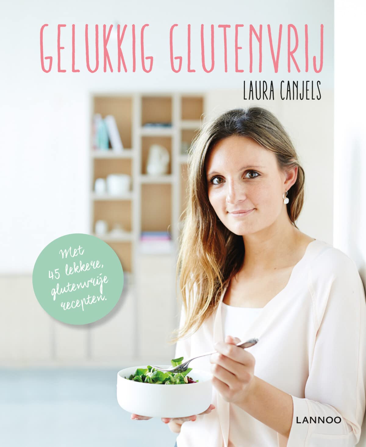 Gelukkig glutenvrij: Met 45 lekkere, glutenvrije recepten book