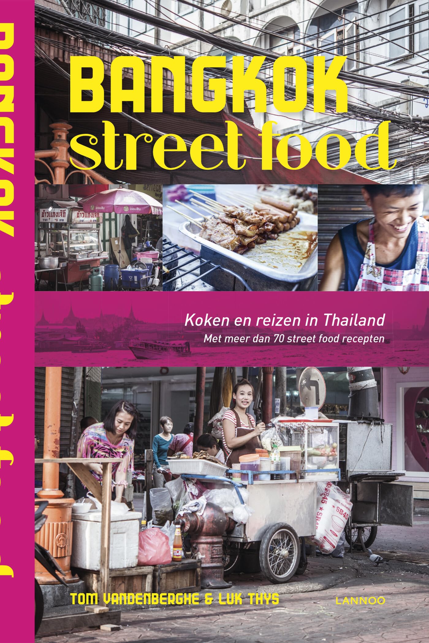 Bangkok Street Food - Nieuwe editie - Nederlandse versie: Koken en reizen in Thailand. Met meer dan 70 street food recepten book