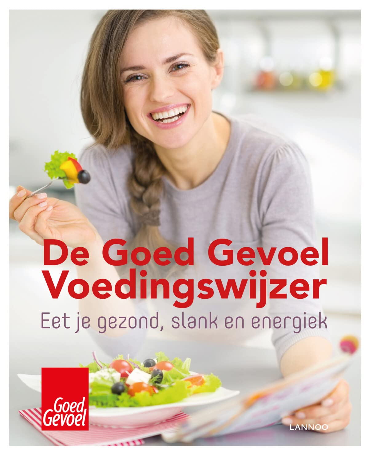De goed gevoel voedingswijzer: eet je gezond, slank en energiek Leisure, Home & Garden